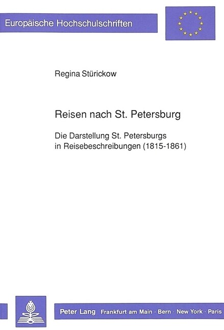 Reisen Nach St. Petersburg: Die Darstellung St. Petersburgs in Reisebeschreibungen (1815-1861) (Paperback)