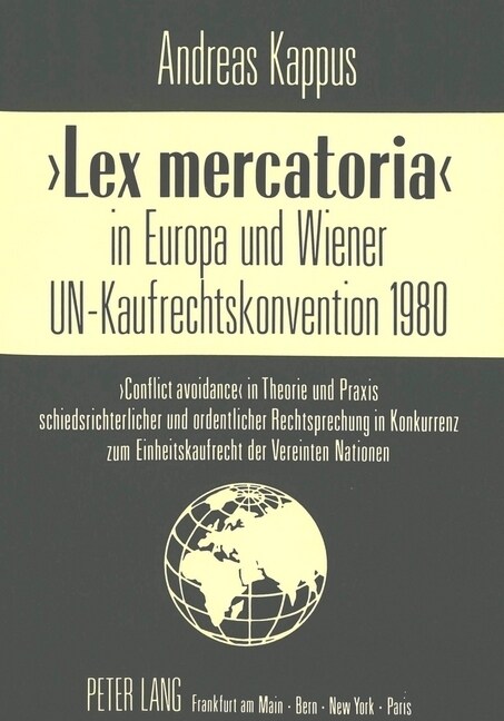 첣ex Mercatoria?in Europa Und Wiener Un-Kaufrechtskonvention 1980: 첖onflict Avoidance?in Theorie Und Praxis Schiedsrichterlicher Und Ordentlicher R (Paperback)