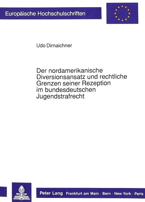 Der Nordamerikanische Diversionsansatz Und Rechtliche Grenzen Seiner Rezeption Im Bundesdeutschen Jugendstrafrecht (Paperback)