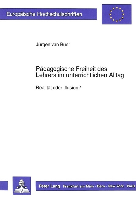 Paedagogische Freiheit Des Lehrers Im Unterrichtlichen Alltag: Realitaet Oder Illusion? (Paperback)