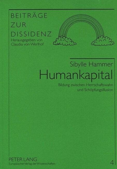 Humankapital: Bildung Zwischen Herrschaftswahn Und Schoepfungsillusion (Paperback)