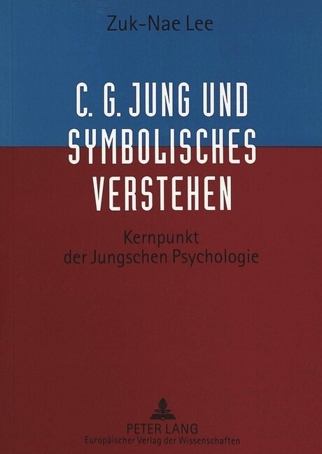 C.G. Jung Und Symbolisches Verstehen: Kernpunkt Der Jungschen Psychologie (Paperback)