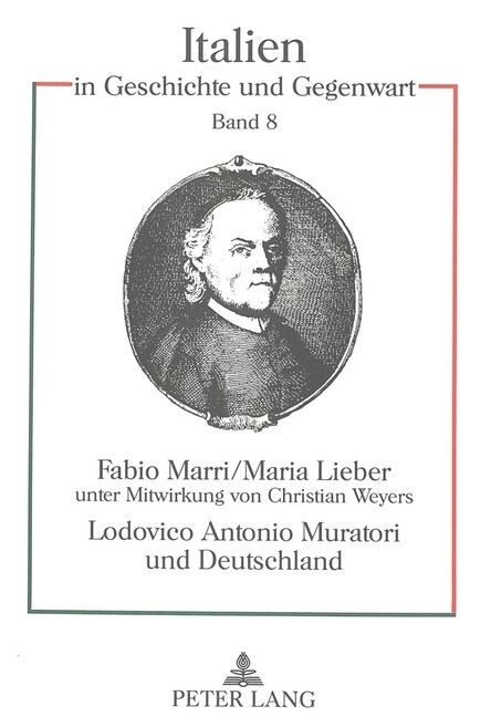 Lodovico Antonio Muratori Und Deutschland: Studien Zur Kultur- Und Geistesgeschichte Der Fruehaufklaerung Unter Mitwirkung Von Christian Weyers (Paperback)