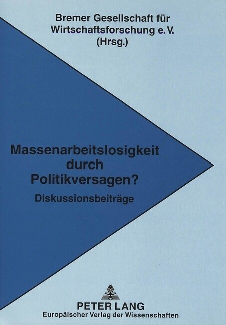 Massenarbeitslosigkeit Durch Politikversagen?: Diskussionsbeitraege (Paperback)