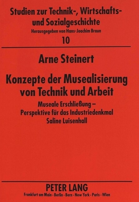 Konzepte Der Musealisierung Von Technik Und Arbeit: Museale Erschlie?ng -- Perspektive Fuer Das Industriedenkmal Saline Luisenhall (Paperback)