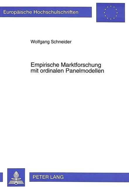 Empirische Marktforschung Mit Ordinalen Panelmodellen: Parameterschaetzung, Simulationsstudien Und Praktische Anwendung (Paperback)