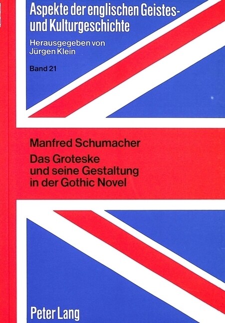 Das Groteske Und Seine Gestaltung in Der Gothic Novel: Untersuchungen Zur Struktur Und Funktion Einer Aesthetischen Kategorie (Paperback)