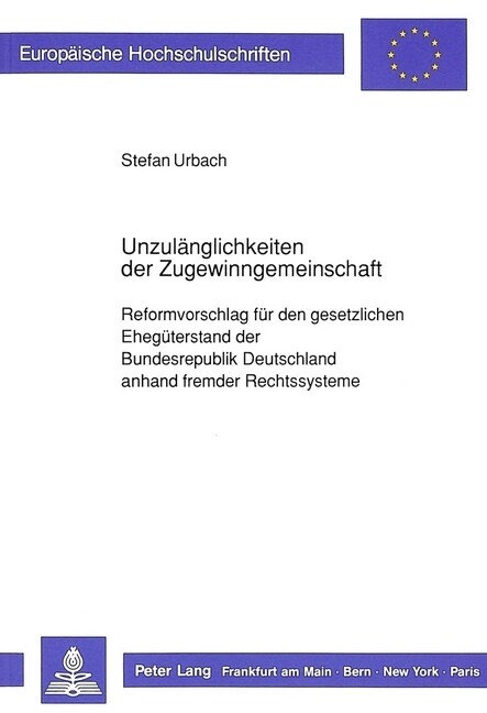 Unzulaenglichkeiten Der Zugewinngemeinschaft: Reformvorschlag Fuer Den Gesetzlichen Ehegueterstand Der Bundesrepublik Deutschland Anhand Fremder Recht (Paperback)