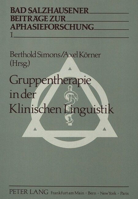 Gruppentherapie in Der Klinischen Linguistik: Herausgegeben Von Berthold Simons Und Axel Koerner (Paperback)