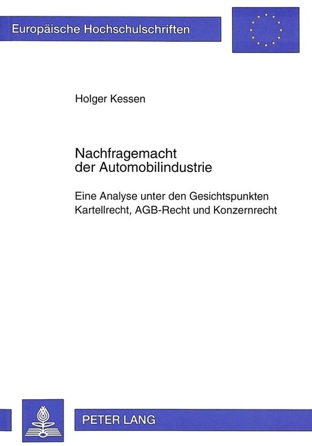 Nachfragemacht Der Automobilindustrie: Eine Analyse Unter Den Gesichtspunkten Kartellrecht, Agb-Recht Und Konzernrecht (Paperback)