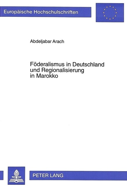 Foederalismus in Deutschland Und Regionalisierung in Marokko: Politische Perspektiven- Institutionelle Und Rechtliche Rahmenbedingungen Im Laenderverg (Paperback)