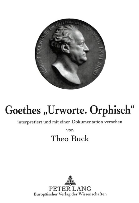 Goethes -Urworte. Orphisch-: Interpretiert Und Mit Einer Dokumentation Versehen (Hardcover)