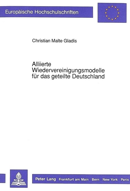 Alliierte Wiedervereinigungsmodelle Fuer Das Geteilte Deutschland (Paperback)