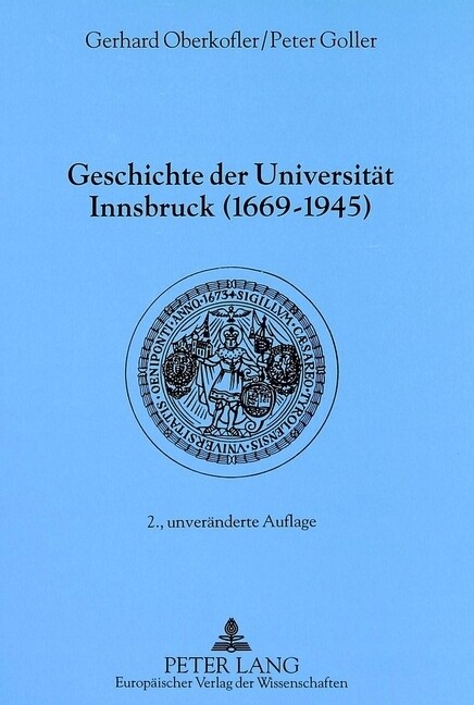 Geschichte Der Universitaet Innsbruck (1669-1945): 2., Unveraenderte Auflage (Paperback, 2, Revised)