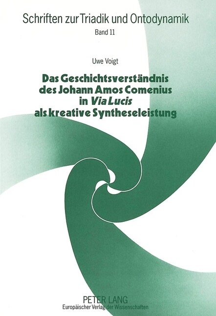 Das Geschichtsverstaendnis Des Johann Amos Comenius in 첲ia Lucis?ALS Kreative Syntheseleistung: Vom Konflikt Der Extreme Zur Kooperation Der Kulture (Paperback)