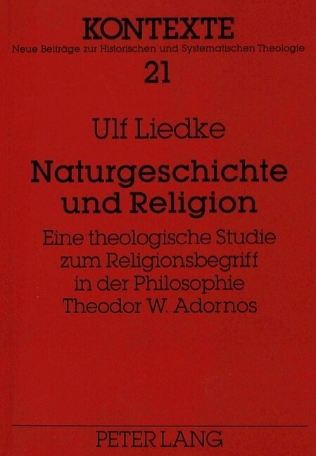 Naturgeschichte Und Religion: Eine Theologische Studie Zum Religionsbegriff in Der Philosophie Theodor W. Adornos (Paperback)