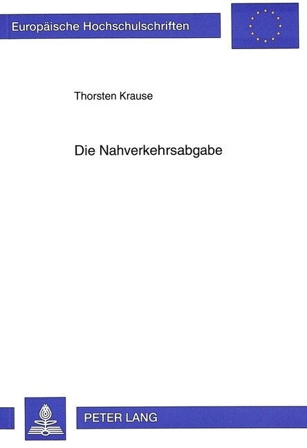 Die Nahverkehrsabgabe: Verfassungsrechtliche Probleme Unter Beruecksichtigung Der Verkehrspolitischen Diskussion in Hamburg (Paperback)