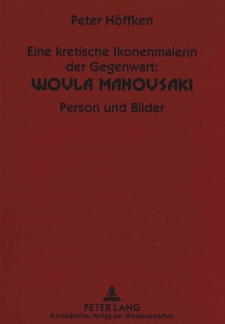 Eine Kretische Ikonenmalerin Der Gegenwart: Woula Manousaki: Person Und Bilder (Paperback)