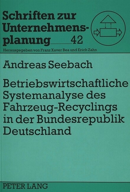 Betriebswirtschaftliche Systemanalyse Des Fahrzeug-Recyclings in Der Bundesrepublik Deutschland: Eine System-Dynamics-Studie (Paperback)