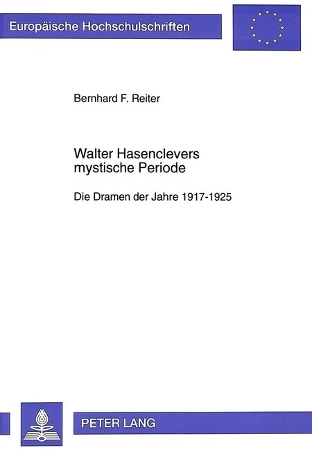 Walter Hasenclevers Mystische Periode: Die Dramen Der Jahre 1917-1925 (Paperback)