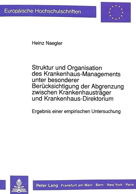 Struktur Und Organisation Des Krankenhaus-Managements Unter Besonderer Beruecksichtigung Der Abgrenzung Zwischen Krankenhaustraeger Und Krankenhaus-Di (Paperback)