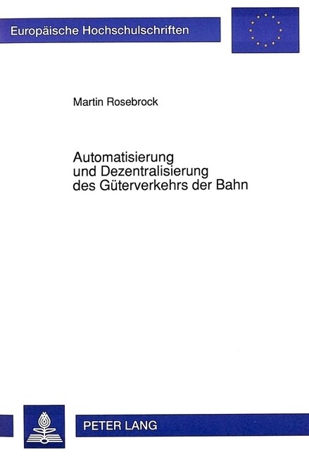 Automatisierung Und Dezentralisierung Des Gueterverkehrs Der Bahn (Paperback)