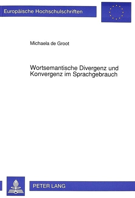 Wortsemantische Divergenz Und Konvergenz Im Sprachgebrauch: Vergleichende Untersuchung Zur Ddr-/Brd-Inhaltsspezifik VOR Und Waehrend Des Umschwungs in (Paperback)