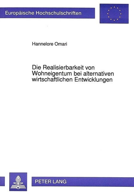 Die Realisierbarkeit Von Wohneigentum Bei Alternativen Wirtschaftlichen Entwicklungen: Ein Modellansatz (Paperback)