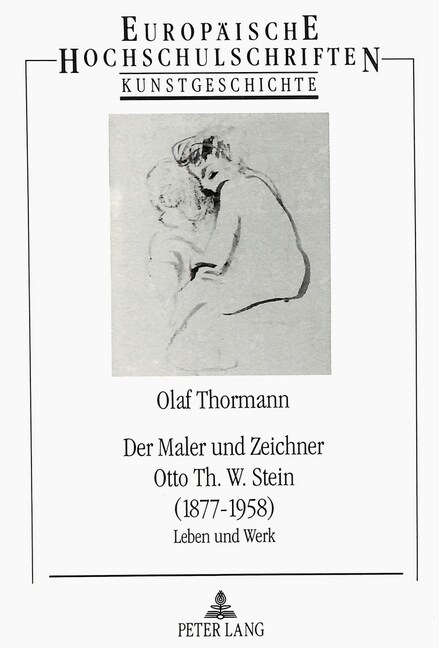 Der Maler Und Zeichner Otto Th. W. Stein (1877-1958): Leben Und Werk (Paperback)