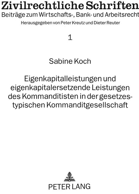 Eigenkapitalleistungen Und Eigenkapitalersetzende Leistungen Des Kommanditisten in Der Gesetzestypischen Kommanditgesellschaft (Paperback)