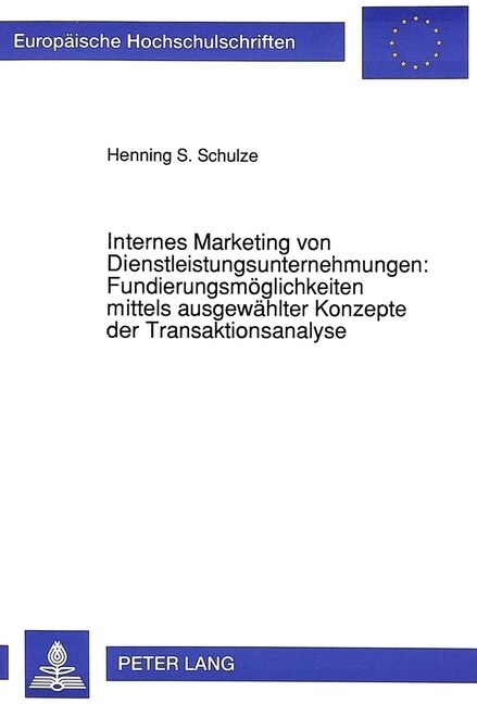 Internes Marketing Von Dienstleistungsunternehmungen: Fundierungsmoeglichkeiten Mittels Ausgewaehlter Konzepte Der Transaktionsanalyse (Paperback, 2)