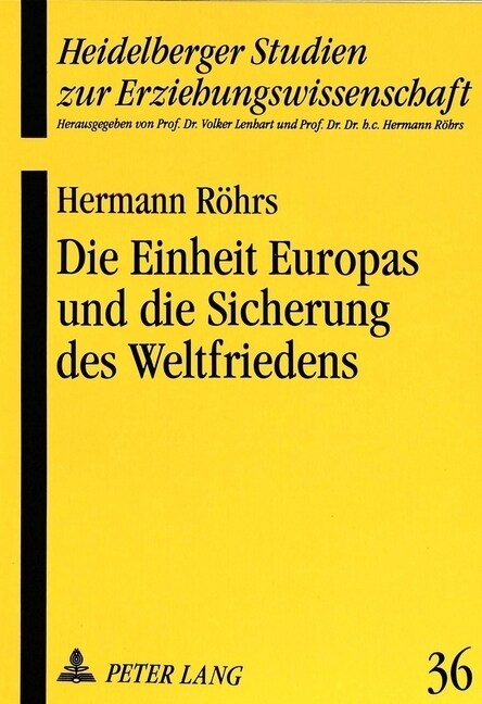 Die Einheit Europas Und Die Sicherung Des Weltfriedens: Grundlagen Einer Weltbuergerlichen Bildung (Paperback)