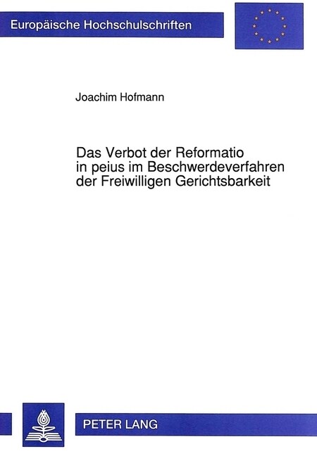 Das Verbot Der Reformatio in Peius Im Beschwerdeverfahren Der Freiwilligen Gerichtsbarkeit (Paperback)