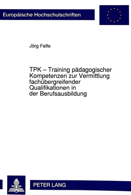 Tpk - Training Paedagogischer Kompetenzen Zur Vermittlung Fachuebergreifender Qualifikationen in Der Berufsausbildung: Entwicklung Und Erprobung Eines (Paperback)