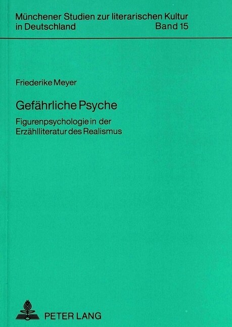 Gefaehrliche Psyche: Figurenpsychologie in Der Erzaehlliteratur Des Realismus (Paperback)