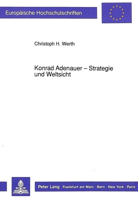 Konrad Adenauer - Strategie Und Weltsicht: Dargestellt in Ihren Grundzuegen (Paperback)