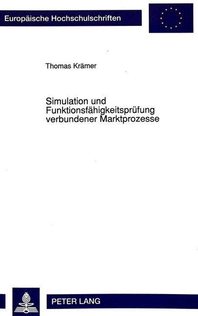 Simulation Und Funktionsfaehigkeitspruefung Verbundener Marktprozesse: Eine Untersuchung Auf Der Basis Des Koordinationsmaengelkonzepts (Paperback)