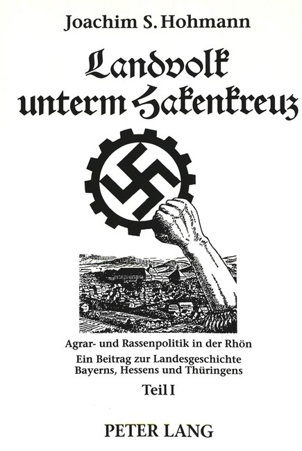 Landvolk Unterm Hakenkreuz: Agrar- Und Rassenpolitik in Der Rhoen-Ein Beitrag Zur Landesgeschichte Bayerns, Hessens Und Thueringens (Paperback)