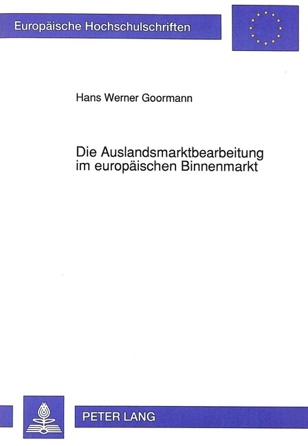 Die Auslandsmarktbearbeitung Im Europaeischen Binnenmarkt: Unter Besonderer Beruecksichtigung Des Spanischen Marktes (Paperback)