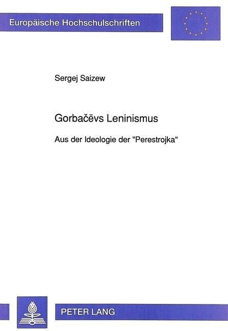 Gorbac?s Leninismus: Aus Der Ideologie Der 첧erestrojka? (Paperback)