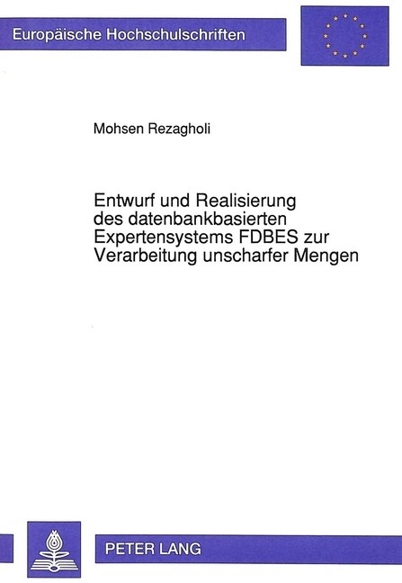 Entwurf Und Realisierung Des Datenbankbasierten Expertensystems Fdbes Zur Verarbeitung Unscharfer Mengen (Paperback)