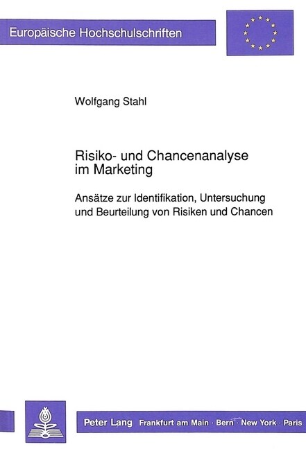 Risiko- Und Chancenanalyse Im Marketing: Ansaetze Zur Identifikation, Untersuchung Und Beurteilung Von Risiken Und Chancen (Paperback)