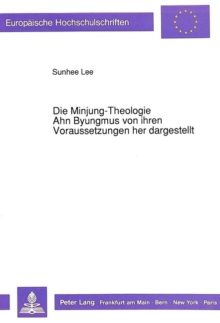 Die Minjung-Theologie Ahn Byungmus Von Ihren Voraussetzungen Her Dargestellt (Paperback)