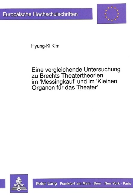 Eine Vergleichende Untersuchung Zu Brechts Theatertheorien Im Messingkauf Und Im Kleinen Organon Fuer Das Theater (Paperback)