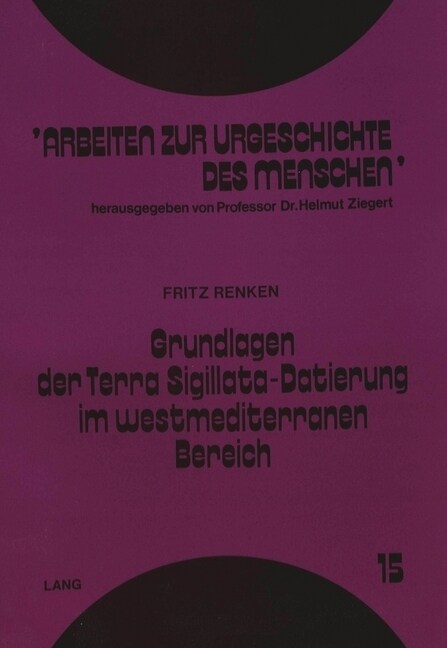 Grundlagen Der Terra Sigillata-Datierung Im Westmediterranen Bereich: Eine Verfahrens- Und Quellenkritische Analyse (Paperback)