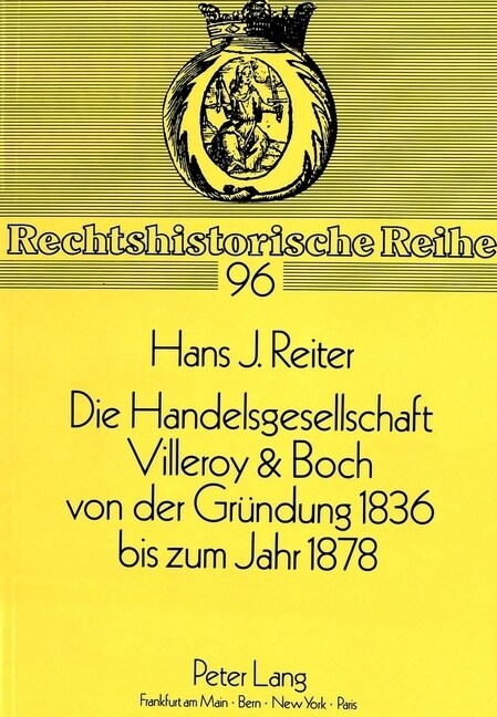 Die Handelsgesellschaft Villeroy & Boch Von Der Gruendung 1836 Bis Zum Jahre 1878 (Paperback)
