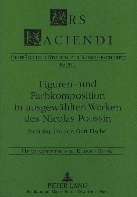 Figuren- Und Farbkomposition in Ausgewaehlten Werken Des Nicolas Poussin: Zwei Studien Von Gert Fischer (Paperback)