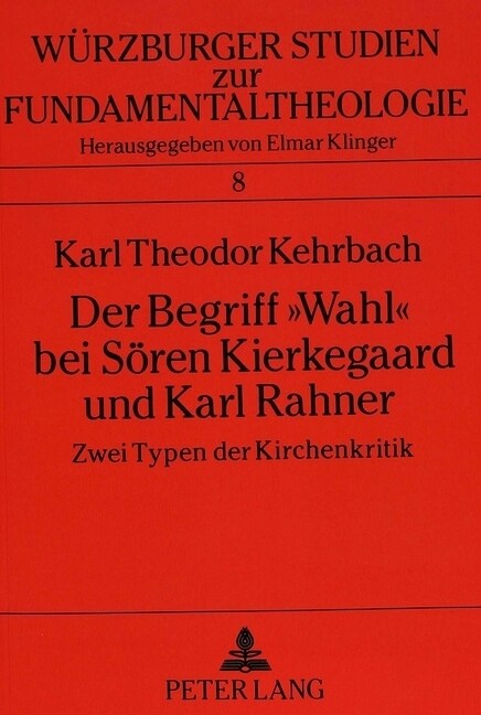 Der Begriff 첳ahl?Bei Soeren Kierkegaard Und Karl Rahner: Zwei Typen Der Kirchenkritik (Paperback)