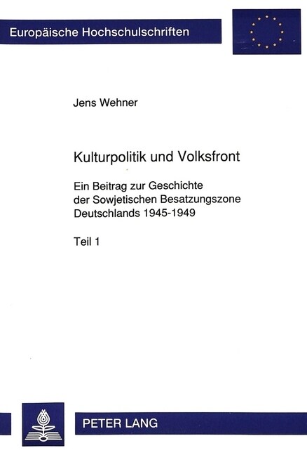 Kulturpolitik Und Volksfront: Ein Beitrag Zur Geschichte Der Sowjetischen Besatzungszone Deutschlands 1945-1949 (Paperback)