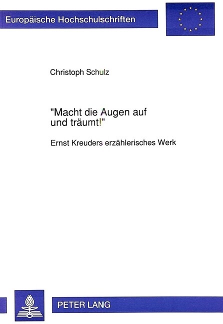 첤acht Die Augen Auf Und Traeumt옐: Ernst Kreuders Erzaehlerisches Werk (Paperback)